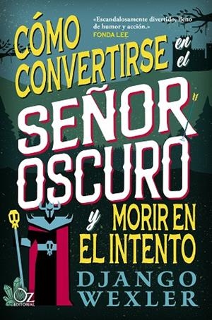 Cómo convertirse en el Señor Oscuro y morir en el intento | 9788418431098 | Wexler, Django | Librería Castillón - Comprar libros online Aragón, Barbastro