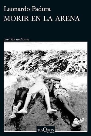 Morir en la arena | 9788411076630 | Padura, Leonardo | Librería Castillón - Comprar libros online Aragón, Barbastro