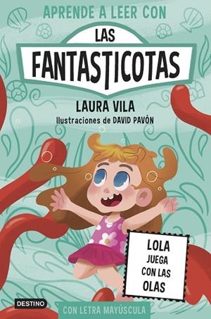 Aprende a leer con Las Fantasticotas 13. Lola juega con las olas | 9788408304128 | Vila, Laura | Librería Castillón - Comprar libros online Aragón, Barbastro