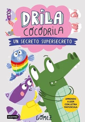 Drila Cocodrila 8. Un secreto supersecreto | 9788408306559 | Gómez | Librería Castillón - Comprar libros online Aragón, Barbastro