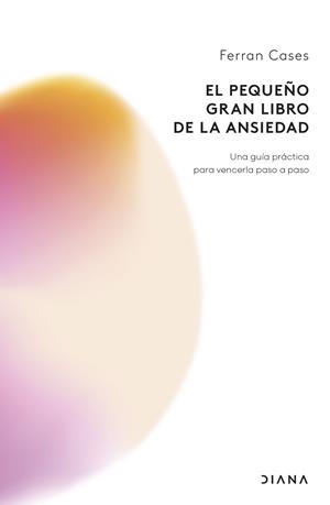 El pequeño gran libro de la ansiedad | 9788411192798 | Cases, Ferran | Librería Castillón - Comprar libros online Aragón, Barbastro