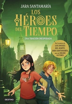 Los Héroes del Tiempo 2. Una traición inesperada | 9788408308270 | Santamaría, Jara | Librería Castillón - Comprar libros online Aragón, Barbastro