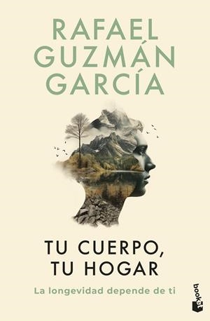 Tu cuerpo, tu hogar. La longevidad depende de ti | 9788467078527 | Guzmán García, Rafael | Librería Castillón - Comprar libros online Aragón, Barbastro