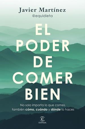 El poder de comer bien | 9788467077926 | Javier Martínez @equidieta | Librería Castillón - Comprar libros online Aragón, Barbastro