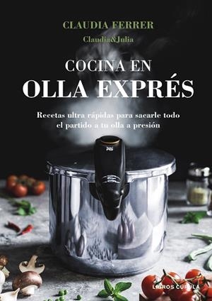 Cocina en olla exprés. Edición tapa blanda | 9788448044275 | Claudia&Julia | Librería Castillón - Comprar libros online Aragón, Barbastro