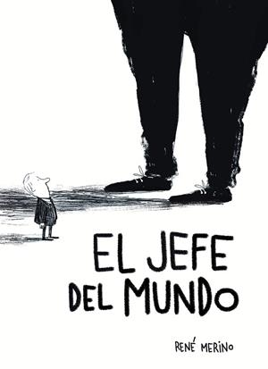 El jefe del mundo | 9791387761103 | Merino, René | Librería Castillón - Comprar libros online Aragón, Barbastro