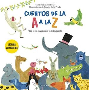 Cuentos de la A a la Z. Lectura compartida con letra mayúscula y de imprenta | 9788408308249 | Menéndez-Ponte Cruzat, María | Librería Castillón - Comprar libros online Aragón, Barbastro