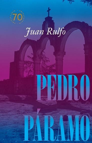 Pedro Páramo Edición conmemorativa 70 años, 1955-2025 | 9788410290105 | Rulfo, Juan | Librería Castillón - Comprar libros online Aragón, Barbastro
