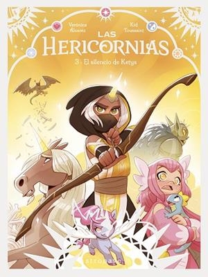 LAS HERICORNIAS 03. EL SILENCIO DE KETYS | 9788467977608 | KID TOUSSAINT/ALVAREZ, VERONICA | Librería Castillón - Comprar libros online Aragón, Barbastro