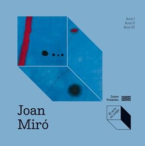 Joan Miró: Azul I, Azul II, Azul III | 9788419043733 | Prats-Okuvama, Catherine;Okuyama, Kimihito;Díez Lerma, Jose Luis | Librería Castillón - Comprar libros online Aragón, Barbastro