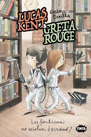 Lucas Kent & Greta Rouge 2. Los fantasmas no existen, ¿verdad? | 9788491427858 | Rocio Bonilla | Librería Castillón - Comprar libros online Aragón, Barbastro