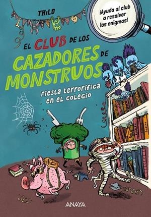 El Club de los Cazadores de Monstruos: Fiesta terrorífica en el colegio | 9788414345115 | THiLO | Librería Castillón - Comprar libros online Aragón, Barbastro