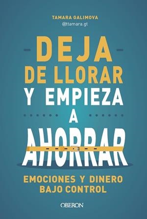 Deja de llorar y empieza a ahorrar | 9788441552142 | Galimova, Tamara | Librería Castillón - Comprar libros online Aragón, Barbastro