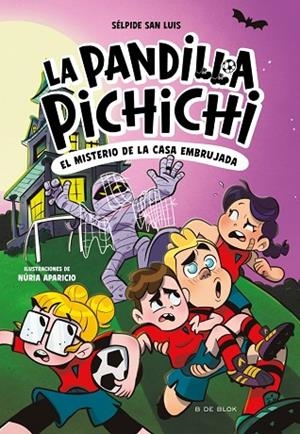 La Pandilla Pichichi 5 - El misterio de la casa embrujada | 9788410269774 | San Luis, Sélpide | Librería Castillón - Comprar libros online Aragón, Barbastro
