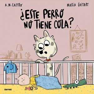 ¿Este perro no tiene cola? | 9788427248212 | Castro, A.M./Guitart, Maria | Librería Castillón - Comprar libros online Aragón, Barbastro