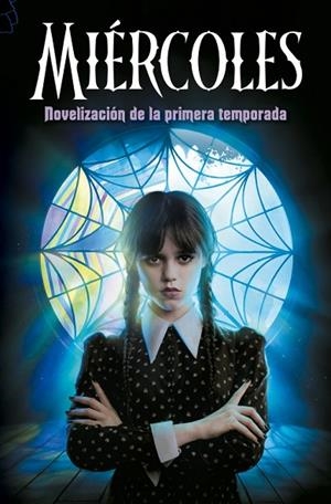 Miércoles. Novelización de la primera temporada | 9788410396784 | Los guionistas de la serie de TV/Kay Mejia, Tehlor | Librería Castillón - Comprar libros online Aragón, Barbastro