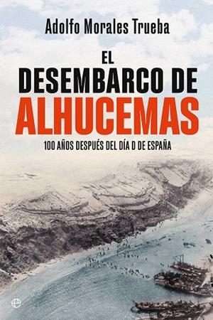 El desembarco de Alhucemas | 9788410941243 | Morales Trueba, Adolfo | Librería Castillón - Comprar libros online Aragón, Barbastro