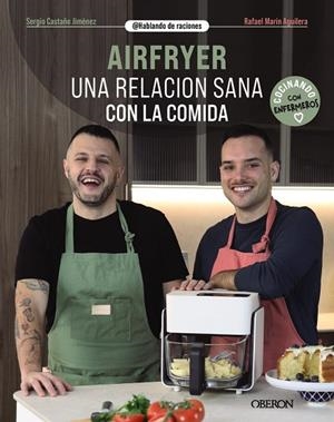 Airfryer. Una relación sana con la comida | 9788441552135 | Castaño Jiménez, Sergio/Marín Aguilera (@hablandoderaciones), Rafael | Librería Castillón - Comprar libros online Aragón, Barbastro