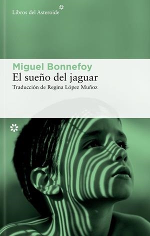 El sueño del jaguar | 9788410178601 | Bonnefoy, Miguel | Librería Castillón - Comprar libros online Aragón, Barbastro