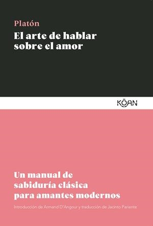 El arte de hablar sobre el amor | 9788410358195 | Platón | Librería Castillón - Comprar libros online Aragón, Barbastro
