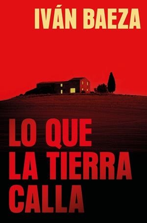 Lo que la tierra calla | 9788491297970 | Baeza, Iván | Librería Castillón - Comprar libros online Aragón, Barbastro