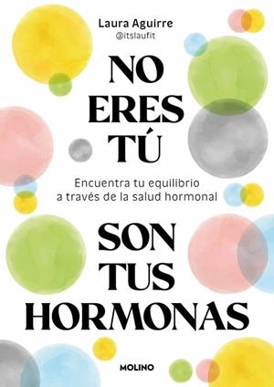 No eres tú, son tus hormonas | 9788427250222 | Aguirre (@itslaufit), Laura | Librería Castillón - Comprar libros online Aragón, Barbastro
