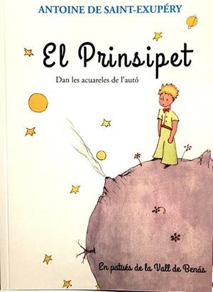 EL PRINSIPET : en patués de la Vall de Benás | 9791399084405 | SAINT-EXUPERY, ANTOINE DE | Librería Castillón - Comprar libros online Aragón, Barbastro