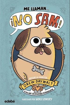 ME LLAMAN? ¡NO SAM! | 9788468375861 | Daywalt, Drew | Librería Castillón - Comprar libros online Aragón, Barbastro