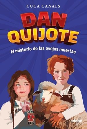 DAN QUIJOTE: EL MISTERIO DE LAS OVEJAS MUERTAS | 9788468370675 | Canals, Cuca | Librería Castillón - Comprar libros online Aragón, Barbastro