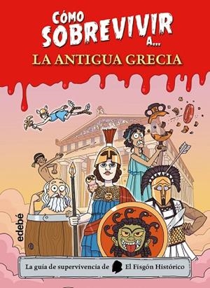 CÓMO SOBREVIVIR A LA ANTIGUA GRECIA | 9788468375502 | El Fisgón histórico | Librería Castillón - Comprar libros online Aragón, Barbastro