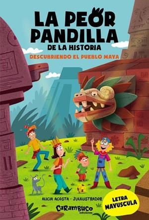 La peor pandilla de la historia. Descubriendo el pueblo Maya | 9788410252424 | Acosta, Alicia | Librería Castillón - Comprar libros online Aragón, Barbastro