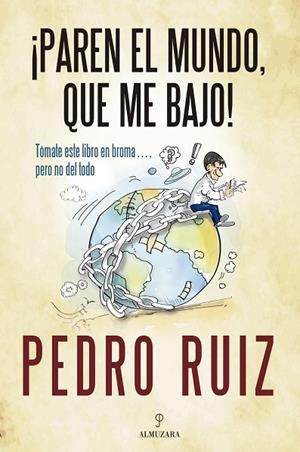 ¡Paren el mundo, que me bajo! | 9788410529687 | Pedro Ruiz | Librería Castillón - Comprar libros online Aragón, Barbastro