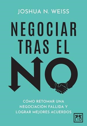 Negociar tras el no | 9788410221833 | Joshua N. Weiss | Librería Castillón - Comprar libros online Aragón, Barbastro