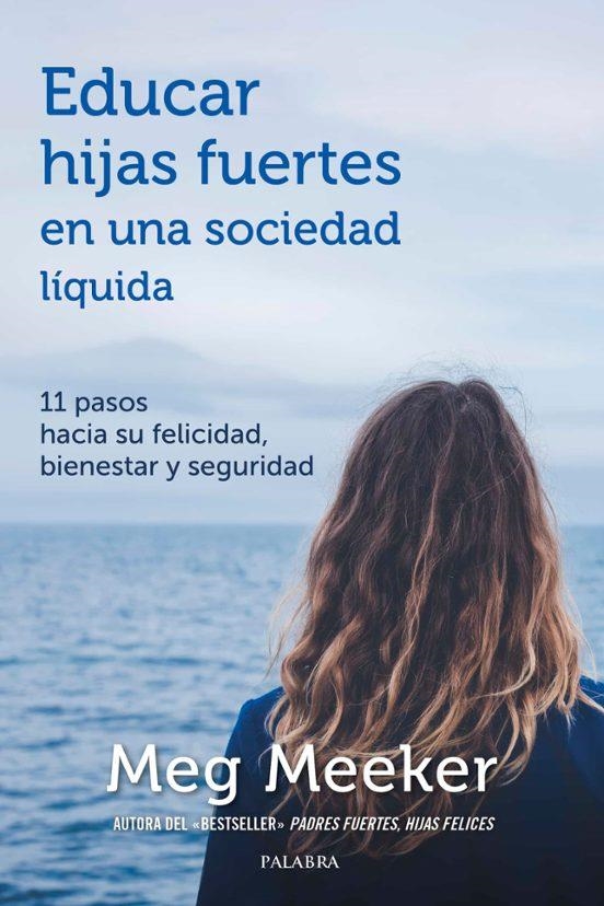 Educar hijas fuertes en una sociedad líquida | 9788413680064 | Meeker, Meg | Librería Castillón - Comprar libros online Aragón, Barbastro