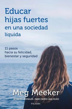Educar hijas fuertes en una sociedad líquida | 9788413680064 | Meeker, Meg | Librería Castillón - Comprar libros online Aragón, Barbastro