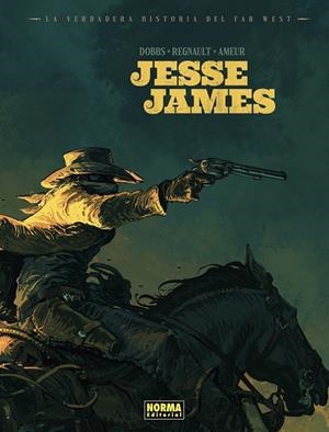 LA VERDADERA HISTORIA DEL FAR WEST: JESSE JAMES | 9788467978698 | AMEUR/REGNAULT/DOBBS. | Librería Castillón - Comprar libros online Aragón, Barbastro