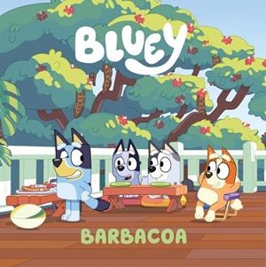 Bluey. Un cuento 14 - Barbacoa (edición en español) | 9788448871741 | Bluey | Librería Castillón - Comprar libros online Aragón, Barbastro