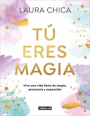 Tú eres magia | 9788403525962 | Chica, Laura | Librería Castillón - Comprar libros online Aragón, Barbastro