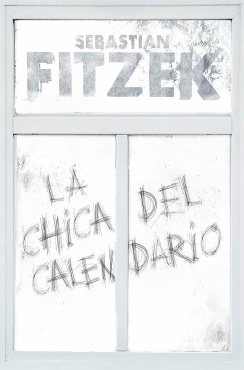La chica del calendario | 9788466669153 | Fitzek, Sebastian | Librería Castillón - Comprar libros online Aragón, Barbastro