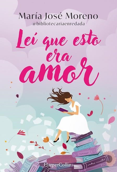 Leí que esto era amor | 9788419802996 | Moreno Fernández, María José | Librería Castillón - Comprar libros online Aragón, Barbastro