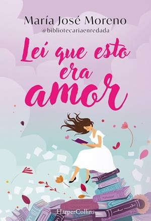 Leí que esto era amor | 9788419802996 | Moreno Fernández, María José | Librería Castillón - Comprar libros online Aragón, Barbastro
