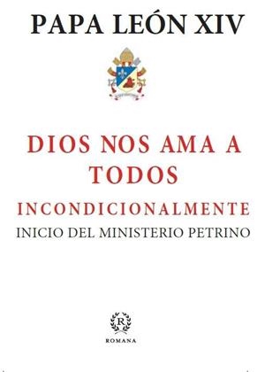 DIOS NOS AMA A TODOS INCONDICIONALMENTE | 9788419240279 | PAPA LEÓN XIV | Librería Castillón - Comprar libros online Aragón, Barbastro