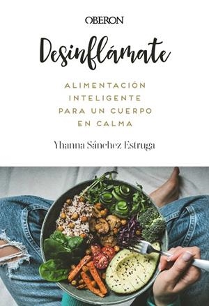 Desinflámate. Alimentación inteligente para un cuerpo en calma | 9788441552173 | Sánchez Estruga, Yhanna | Librería Castillón - Comprar libros online Aragón, Barbastro