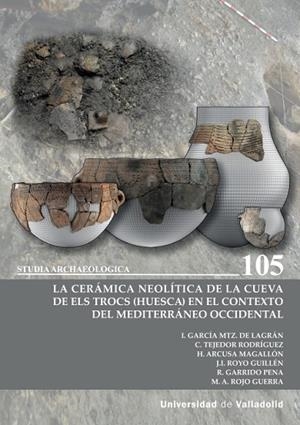 LA CERÁMICA NEOLÍTICA DE LA CUEVA DE ELS TROCS (HUESCA) EN EL CONTEXTO DEL MEDIT | 9788413203218 | Martínez de Lagrán, Iñigo/Tejedor Rodríguez, Cristina/Arcusa Magallón, Héctor/Royo Guillén, José Ign | Librería Castillón - Comprar libros online Aragón, Barbastro