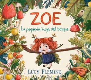 Zoe. La pequeña hoja del bosque | 9788414065051 | Fleming, Lucy | Librería Castillón - Comprar libros online Aragón, Barbastro