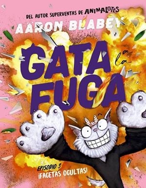 Gata a la fuga. Episodio 3: ¡Facetas ocultas! | 9788414339039 | Blabey, Aaron | Librería Castillón - Comprar libros online Aragón, Barbastro