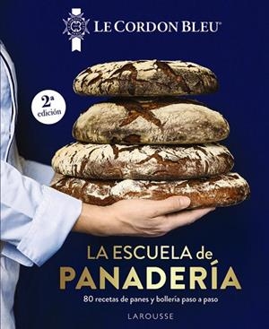 La escuela de panadería. Le Cordon Bleu® | 9791387520182 | Le Cordon Bleu® | Librería Castillón - Comprar libros online Aragón, Barbastro