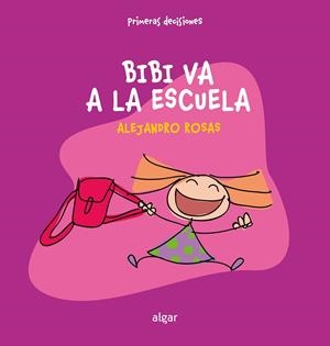 Bibi va a la escuela | 9788491428206 | Alejandro Rosas | Librería Castillón - Comprar libros online Aragón, Barbastro