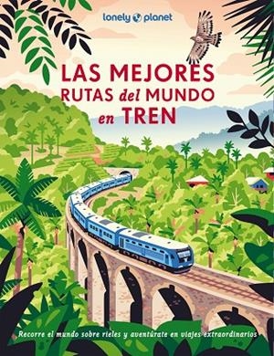 Las mejores rutas del mundo en tren | 9788408302452 | AA. VV. | Librería Castillón - Comprar libros online Aragón, Barbastro