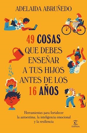 49 cosas que debes enseñar a tus hijos antes de los 16 años | 9788467078855 | Abruñedo, Adelaida | Librería Castillón - Comprar libros online Aragón, Barbastro